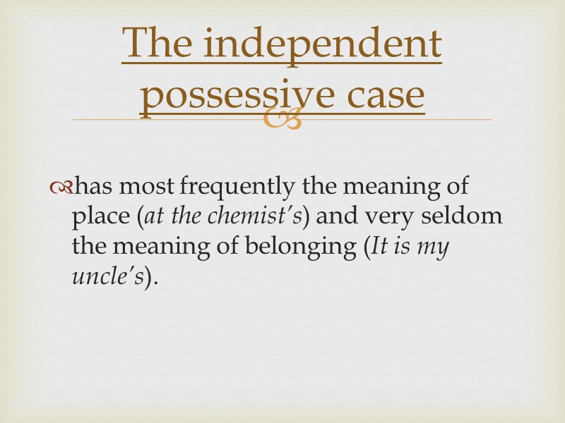 has most frequently the meaning of place (at the chemist’s) and very seldom the